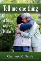 Tell Me One Thing: A Story of Two Mothers 0939394405 Book Cover