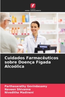 Cuidados Farmacêuticos sobre Doença Fígada Alcoólica (Portuguese Edition) 6204478796 Book Cover