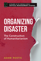Organizing Disaster: The Construction of Humanitarianism 1785606859 Book Cover
