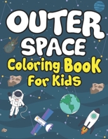 Outer Space Coloring Books for Kids: Planets, Astronauts, Rocket, UFOs, Aliens and Many More! Coloring Books for Curious Toddlers! 1675875715 Book Cover
