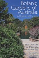 Botanic Gardens of Australia: A Guide to 80 Gardens 1864365439 Book Cover