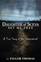 Daughter of Sceva: Set Me Free 1504361598 Book Cover