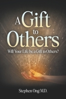 A Gift to Others: Will Your Life be a Gift to Others? B0GMLT7PVV Book Cover