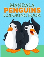 Mandala Penguins Coloring Book: Penguin Coloring Book. Penguin Coloring Book For Kids.50 Story Paper Pages. 8.5 in x 11 in Cover. B08GRSMLQK Book Cover
