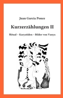 Kurzerzählungen II: Ritual – Karyatiden – Bilder von Vanya 3981914120 Book Cover