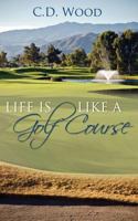 Life Is Like a Golfcourse 1475936605 Book Cover