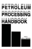 Petroleum Processing Handbook 0824786815 Book Cover