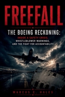 FREEFALL: The Boeing Reckoning: Inside a Safety Crisis, Whistleblower Warnings, and the Fight for Accountability B0HFVYN81G Book Cover