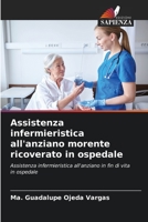 Assistenza infermieristica all'anziano morente ricoverato in ospedale: Assistenza infermieristica all'anziano in fin di vita in ospedale (Italian Edition) B0CLFSCCRG Book Cover