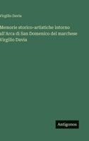 Memorie storico-artistiche intorno all'Arca di San Domenico del marchese Virgilio Davia (Italian Edition) 3563238545 Book Cover