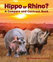 Hippo or Rhino? A Compare and Contrast Book 1643519913 Book Cover