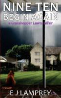 Nine Ten Begin Again: a Grasshopper Lawns affair 1505681766 Book Cover