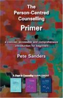 The Person-centred Counselling Primer: A Steps in Counselling Supplement (Counselling Primers): A Steps in Counselling Supplement (Counselling Primers) 1898059802 Book Cover