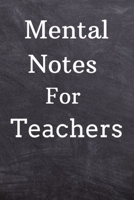 Mental Notes for Teachers 6x9 Blank Lined Journal 1698248709 Book Cover