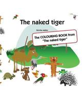 The naked tiger: The COLOURING BOOK from ”The naked tiger“ 198205266X Book Cover