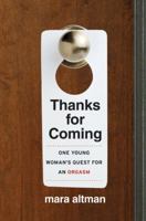 Thanks for Coming: One Young Woman's Quest for an Orgasm (P.S.) 0061577111 Book Cover