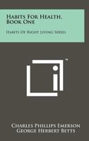 Habits for Health, Book One: Habits of Right Living Series 1258186721 Book Cover