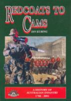Red Coats to Cams: A History of Australian Infantry 1788- 2001 1876439998 Book Cover