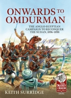 Onwards to Omdurman: The Anglo-Egyptian Campaign to Reconquer the Sudan, 1896-1898 1915070511 Book Cover
