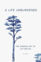 A Life Unburdened: The Swedish Art of Letting Go B0DMK9JN4B Book Cover