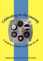 Celebrating on the Journey: A Guide to a Catholic-Jewish Seder for 100 1456761145 Book Cover
