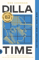 Dilla Time: The Life and Afterlife of J Dilla, the Hip-Hop Producer Who Reinvented Rhythm 1250862973 Book Cover