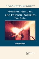Firearms, the Law, and Forensic Ballistics 0367778564 Book Cover