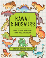 Kawaii Dinosaurs: Learn to Draw 80 Adorable Dinos in All Their Glory 1577159195 Book Cover