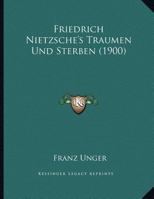 Friedrich Nietzsche's Traumen Und Sterben (1900) 1270883496 Book Cover