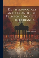 De Nibelungorum Fabula Ex Antiquae Religionis Decretis Illustranda... 1022283839 Book Cover