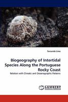 Biogeography of Intertidal Species Along the Portuguese Rocky Coast: Relation with Climatic and Oceanographic Patterns 3843379033 Book Cover