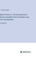 Manuel Pereira; Or, The Sovereign Rule of South CarolinaWith Views Of Southern Laws, Life, And Hospitality.: in large print 3387034458 Book Cover