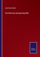 The Shot-Gun and Sporting Rifle: And the Dogs, Ponies, Ferrets 1017305927 Book Cover