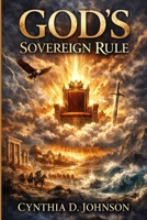 God's Sovereign Rule B0GXRVSGTW Book Cover