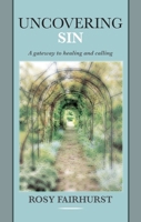 Uncovering Sin - A Gateway to Healing and Calling 0281068798 Book Cover