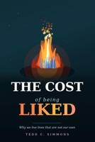 The Cost of Being Liked: Why We Live Lives That Are Not Our Own B0H75P95SQ Book Cover