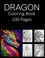 Dragon Coloring Book 100 Pages: Coloring Book for Adults Coloring Book For Kids Coloring Book Featuring of the World’s Most Beautiful Dragons Relief Relaxation Mandala Coloring Book B0CN8CMT6G Book Cover