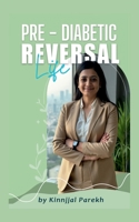 PRE-DIABETIC REVERSAL LIFE B0FTHGNM5R Book Cover