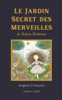 Le Jardin Secret des Merveilles et Autres Histoires: Anglais-Français B0CPBJHBDY Book Cover
