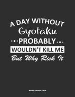 A Day Without Gyotaku Probably Wouldn't Kill Me But Why Risk It Weekly Planner 2020: Weekly Calendar / Planner Gyotaku Gift, 146 Pages, 8.5x11, Soft Cover, Matte Finish 1651123233 Book Cover