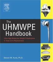The Uhmwpe Handbook: Ultra-High Molecular Weight Polyethylene in Total Joint Replacement 0124298516 Book Cover
