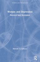 Women and Depression: Recovery and Resistance 0415404304 Book Cover