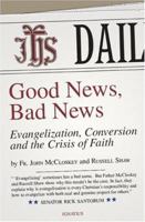Good News, Bad News: Evangelization, Conversion and the Crisis of Faith 1586171259 Book Cover