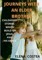 Journeys with an Elder Brother: Childhood Stories That Build on Jesus and His Grace 1794881425 Book Cover