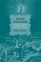Sacred Uncertainty: Religious Difference and the Shape of Melville's Career 081013179X Book Cover