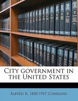 City Government in the United States 1358518718 Book Cover