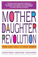 Mother Daughter Revolution: From Good Girls to Great Women 0553374184 Book Cover