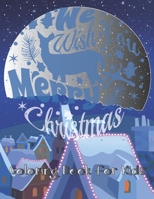 We Wish You Merry Christmas Coloring Book for Kids: Christmas Coloring Book for Kids and Toddlers: The Ultimate Preschool Coloring Book for a Fun Holi B08QLV22VQ Book Cover