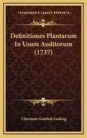 Definitiones Plantarum In Usum Auditorum (1737) 116590604X Book Cover