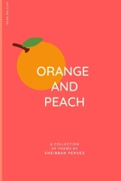 Orange And Peach: A Collection Of Poems B09HQ9RFMK Book Cover